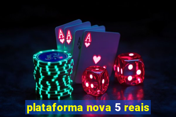 plataforma nova 5 reais